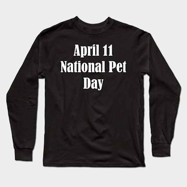 National Pet Day Long Sleeve T-Shirt by Fandie